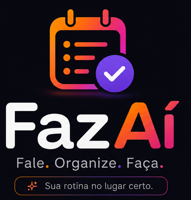 FazAí — Fale. Organize. Faça.
